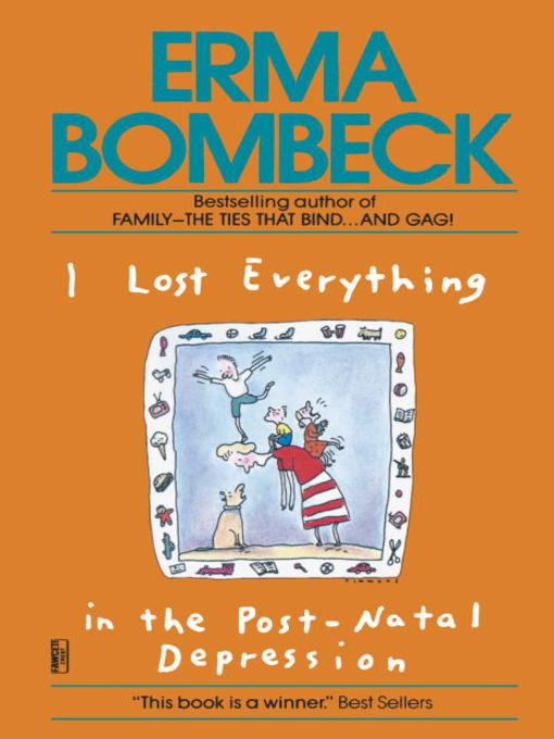 Title details for I Lost Everything in the Post-Natal Depression by Erma Bombeck - Available